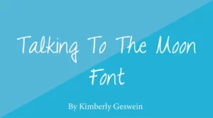 Talking To The Moon Font